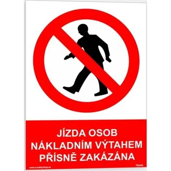 Traiva s.r.o. Jízda osob nákladním výtahem přísně zakázána Verze: Plast 210 x 297 mm (A4) tl. 0.5 mm - Kód: 02542