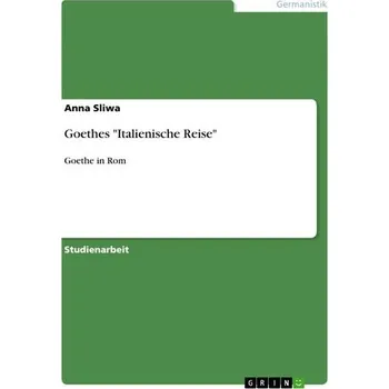 Goethes "Italienische Reise" - Śliwa Anna