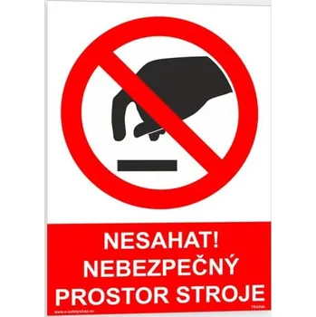 Traiva s.r.o. Nesahat nebezpečný prostor stroje Verze: Samolepka 148 x 210 mm (A5) tl. 0.1 mm - Kód: 07674