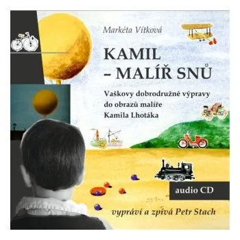 Kamil - malíř snů - Markéta Vítková