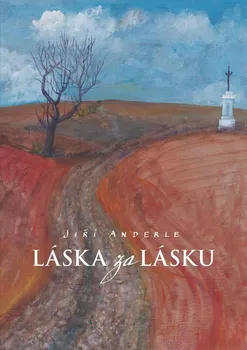 Literární biografie Láska za lásku - Jiří Anderle (2013, pevná)