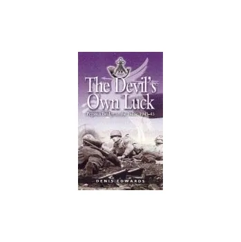 Devil's Own Luck, The: Pegasus Bridge to the Baltic 1944-45 - Edwards, Denis