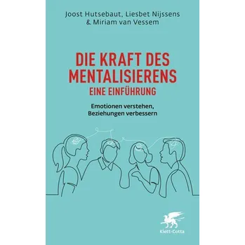Die Kraft des Mentalisierens - Eine Einführung - Hutsebaut, Prof Joost (Clinical Psychologist de Viersprong, Clinical Psychologist de Viersprong, Tilburg University); Ni