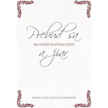 Cizojazyčná kniha Prebuď sa a žiar na svojej vlastnej cest - Marcela Václavková Konrádová