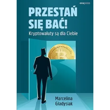 Przestań się bać! Kryptowaluty są dla Ciebie - Marcelina Gładysiak