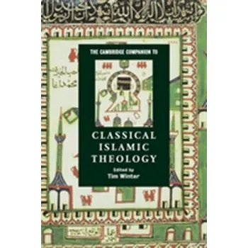 The Cambridge Companion to Classical Islamic Theology