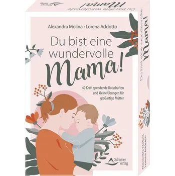 Osobní rozvoj Du bist eine wundervolle Mama! 40 Kraft spendende Botschaften und kleine Übungen für großartige Mütter - Molina, Alexandra