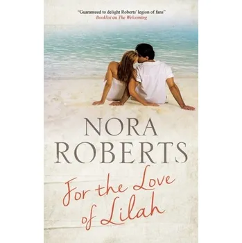 Populárně naučná literatura pro dospělé For the Love of Lilah - Nora Roberts