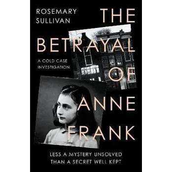 Populárně naučná literatura pro dospělé The Betrayal of Anne Frank