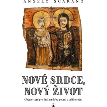 Nové srdce, nový život - Občerstvení pro duši na dobu postní a velikonoční