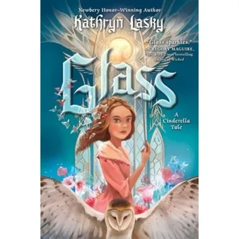 Umění Glass: A Cinderella Tale - Kathryn Lasky
