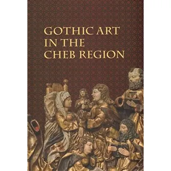Umění Gothic Art in The Cheb Region