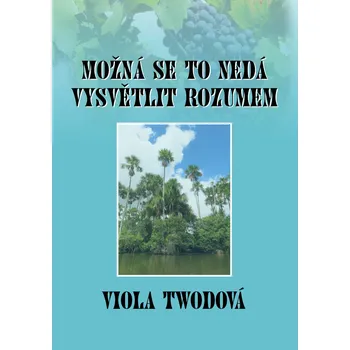 Kniha Možná se to nedá vysvětlit rozumem