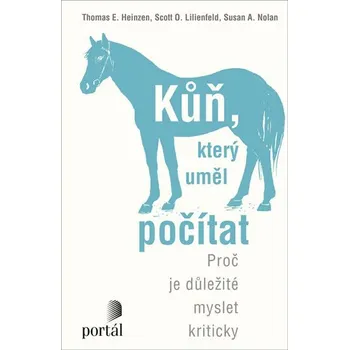 Kůň, který uměl počítat - Proč je důležité myslet kriticky