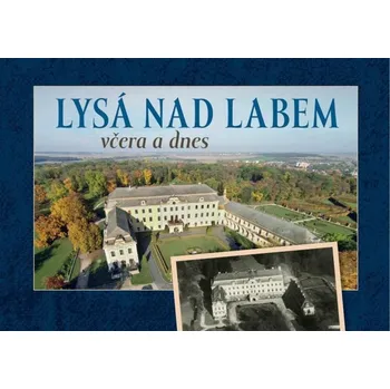 Lysá nad Labem včera a dnes