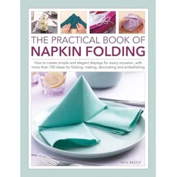Napkin Folding, The Practical Book of - Beech, Rick