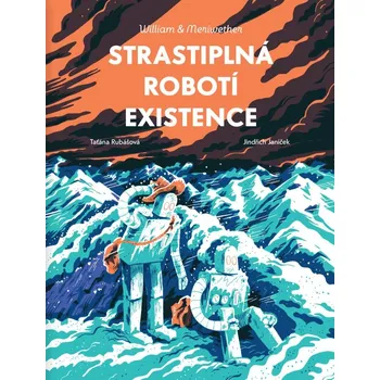 Strastiplná robotí existence Jindřich Janíček;Taťána Rubášová