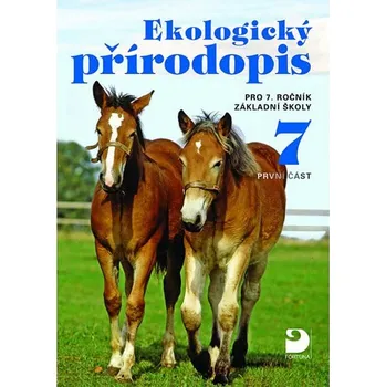 Přírodní věda Ekologický přírodopis pro 7. ročník ZŠ - 1. část