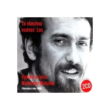 To všechno vodnes' čas