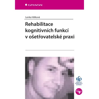 Kniha Rehabilitace kognitivních funkcí v ošetřovatelské praxi