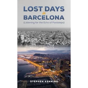 Lost Days in Barcelona - Kenning, Stephen