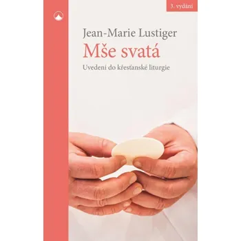 Mše svatá - Uvedení do křesťanské liturgie