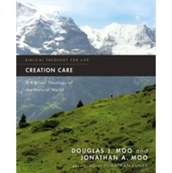 Populárně naučná literatura pro dospělé Creation Care - Moo, Douglas J.; Moo, Jonathan A.