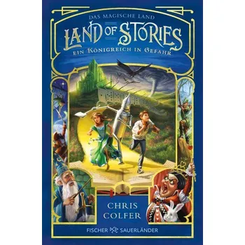 Land of Stories: Das magische Land - Ein Königreich in Gefahr - Colfer, Chris