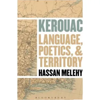 Učebnice Kerouac: Language, Poetics, and Territory – Hassan Melehy (EN)