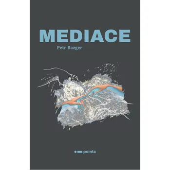 Mediace - Petr Bazger (2020, brožovaná bez přebalu lesklá)