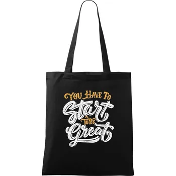 You Have to Start to be Great - Taška bavlněná - 42 x 38 cm ( Černá )