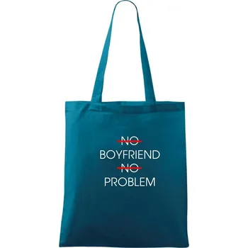 Nákupní taška No boyfriend no problem - Taška bavlněná - 42 x 38 cm ( Petrolejová )