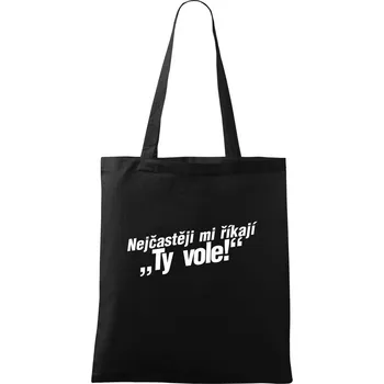 Nákupní taška Nejčastěji mi říkají ty vole - Taška bavlněná - 42 x 38 cm ( Černá )