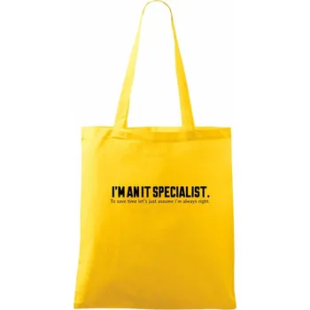 I’m an IT specialist. To save time let’s just assume i’m always right - Taška bavlněná - 42 x 38 cm ( Žlutá )
