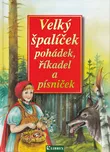 Velký špalíček pohádek, říkadel a…