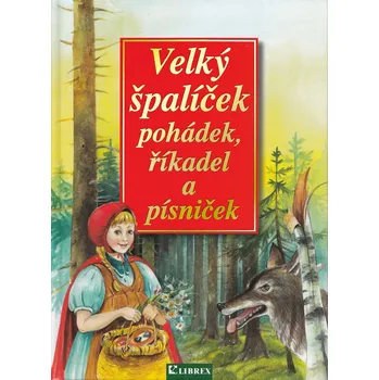 Velký špalíček pohádek, říkadel a…