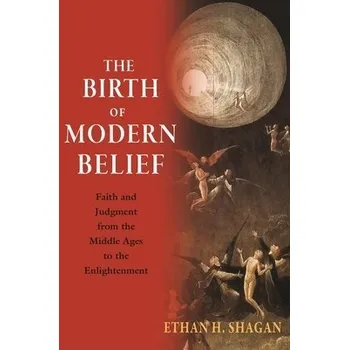 Cizojazyčná kniha Birth of Modern Belief - Shagan, Ethan H.