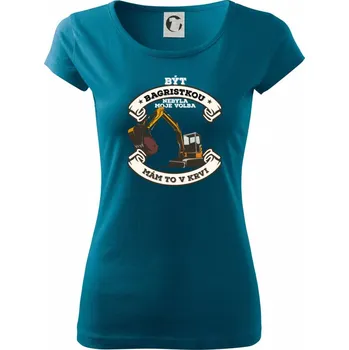 Dámské oblečení Bagr - Být bagristkou nebyla moje volba - potisk pro ženu - Dámské triko Pure - S ( Petrolejová )