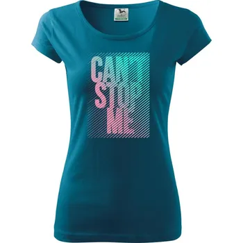 Cant stop me - Dámské triko Pure - XS ( Petrolejová )