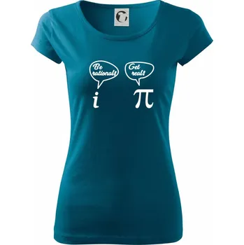 Dámské oblečení Be rational! Get real! - Dámské triko Pure - XL ( Petrolejová )