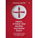 Kniha, ktorá vám možno zachráni život - Lawton, Graham