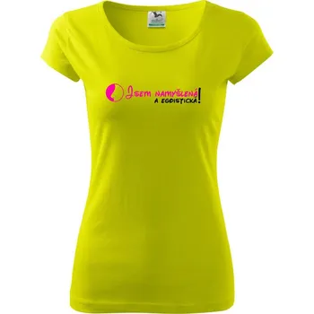 Dámské tričko Jsem namyšlená a egoistická! - Dámské triko Pure - M ( Limetková )