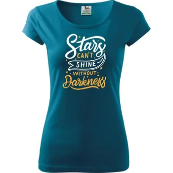 Dámské tričko Stars Can't Shine Without Darkness - Dámské triko Pure - 2XL ( Petrolejová )