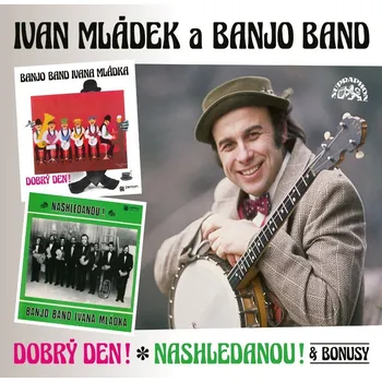 Česká hudba Dobrý den!: Nashledanou! + bonusy - Ivan Mládek & Banjo Band [2CD]