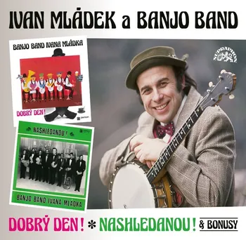 Česká hudba Dobrý den!: Nashledanou! + bonusy - Ivan Mládek & Banjo Band [2CD]