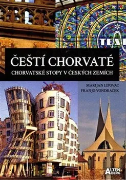 Čeští Chorvaté: Chorvatské stopy v českých zemích - Marijan Lipovac, Franjo Vondraček (2021, brožovaná)