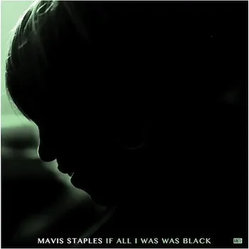 Zahraniční hudba Mavis Staples - If All I Was Was Black (LP, 7557-1)