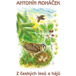 Z českých lesů a hájů - Antonín Roháček (2020, pevná)