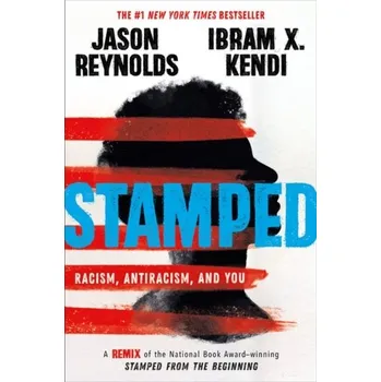 Stamped: Racism, Antiracism, and You - Reynolds, Jason