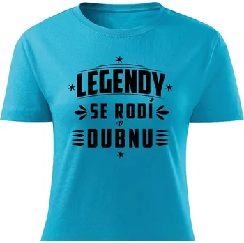 Dámské tričko Dámské tričko Legendy se rodí v dubnu Barva: Tyrkysová, Velikost: S